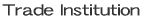 Trade Institution 